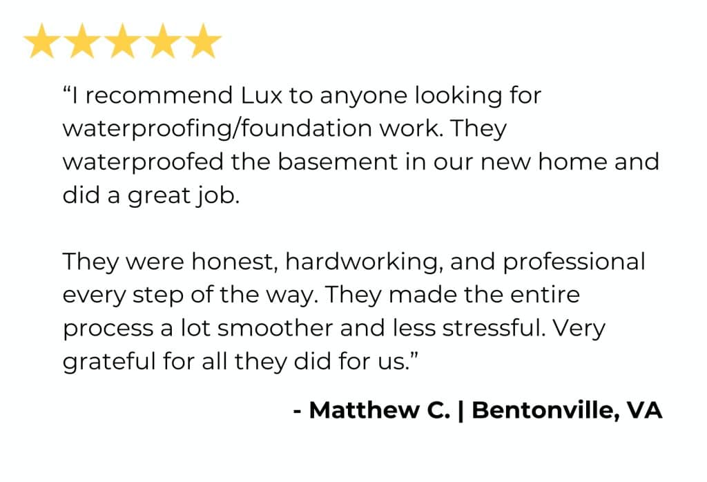 A client review of the successful basement waterproofing project in Bentonville, VA, with LUX.